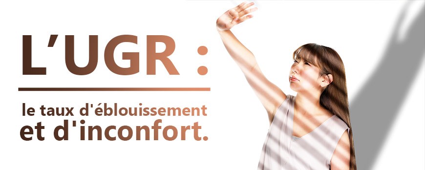 Comment améliorer le taux d’éblouissement d’inconfort (UGR) ?