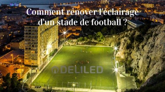 Comment rénover l’éclairage de stade de football ?